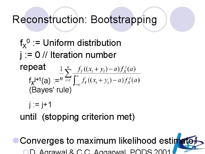 Reconstruction: Bootstrapping f. X 0 : = Uniform distribution j : = 0 //