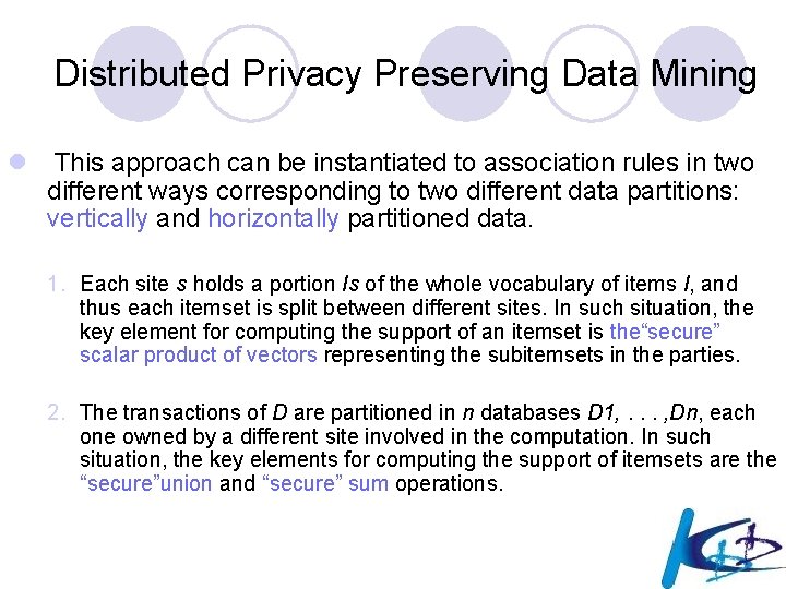 Distributed Privacy Preserving Data Mining l This approach can be instantiated to association rules