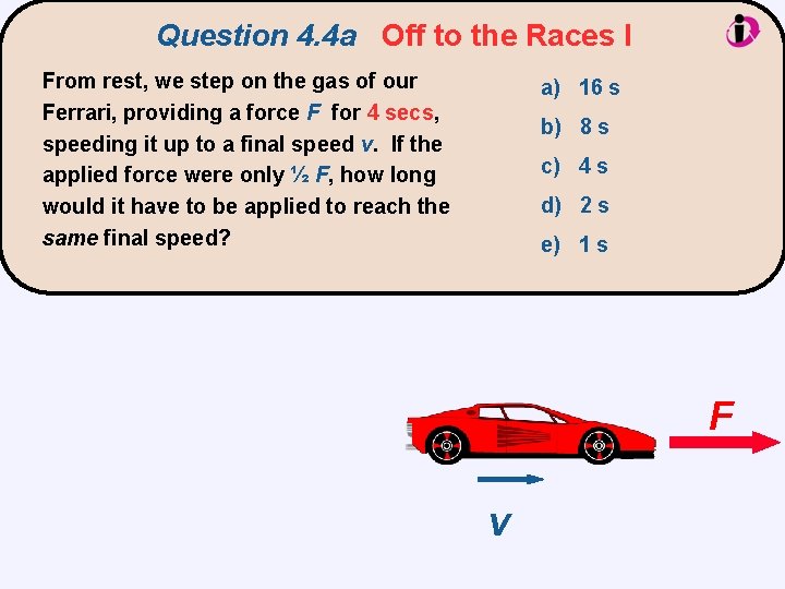 Question 4. 4 a Off to the Races I From rest, we step on