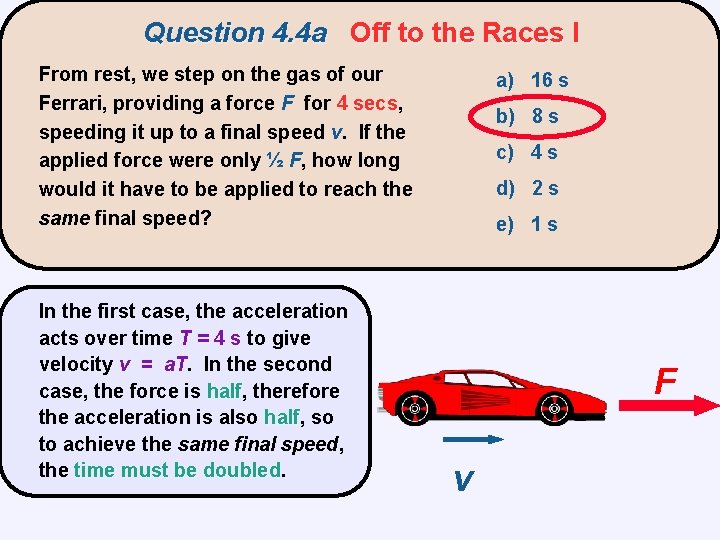 Question 4. 4 a Off to the Races I From rest, we step on