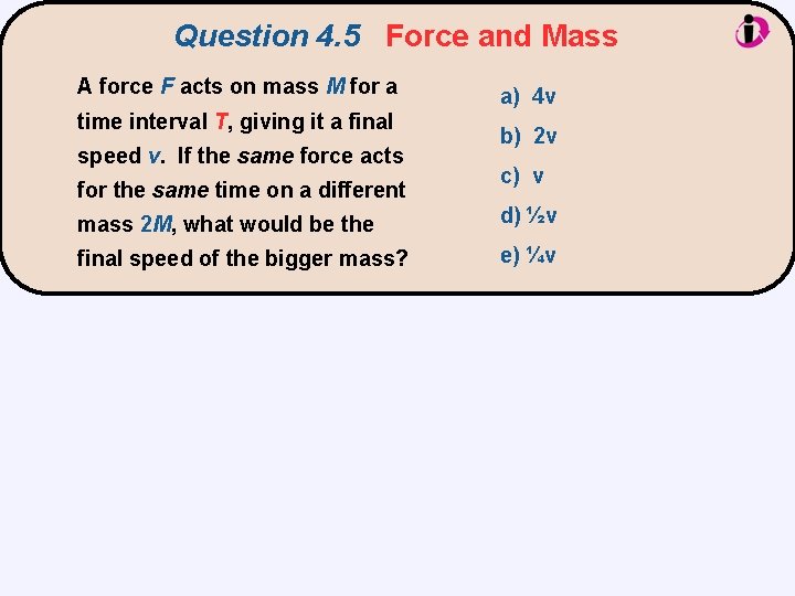 Question 4. 5 Force and Mass A force F acts on mass M for