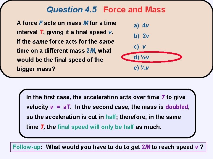 Question 4. 5 Force and Mass A force F acts on mass M for