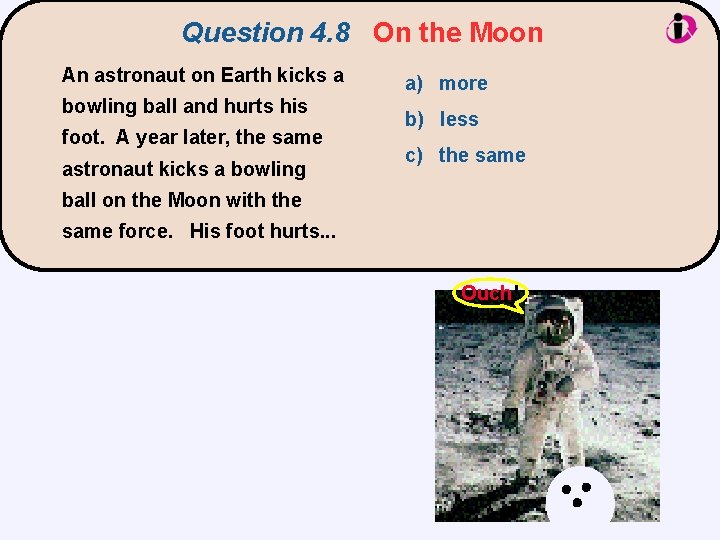 Question 4. 8 On the Moon An astronaut on Earth kicks a bowling ball