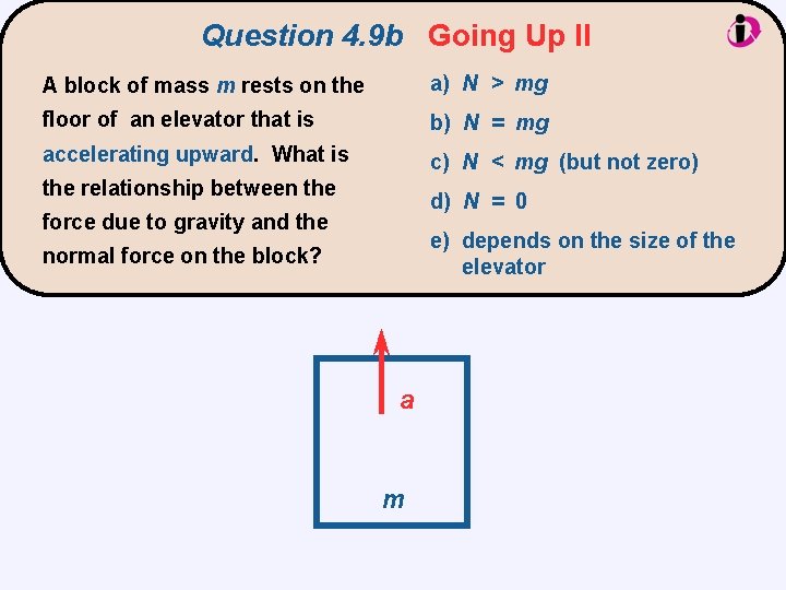 Question 4. 9 b Going Up II A block of mass m rests on