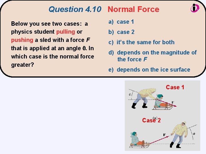 Question 4. 10 Normal Force Below you see two cases: a physics student pulling