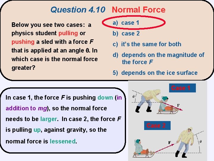 Question 4. 10 Normal Force Below you see two cases: a physics student pulling