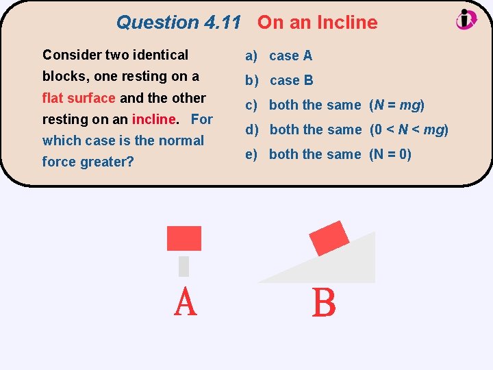 Question 4. 11 On an Incline Consider two identical a) case A blocks, one