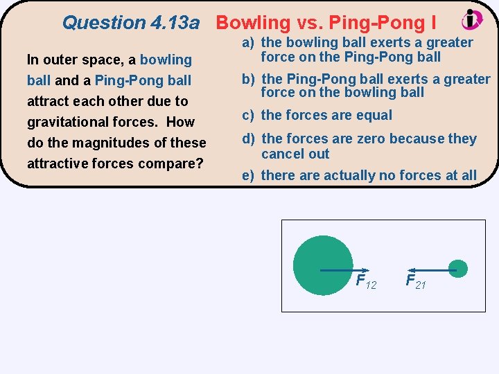 Question 4. 13 a Bowling vs. Ping-Pong I In outer space, a bowling ball