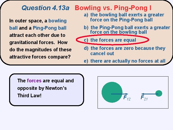 Question 4. 13 a Bowling vs. Ping-Pong I In outer space, a bowling ball