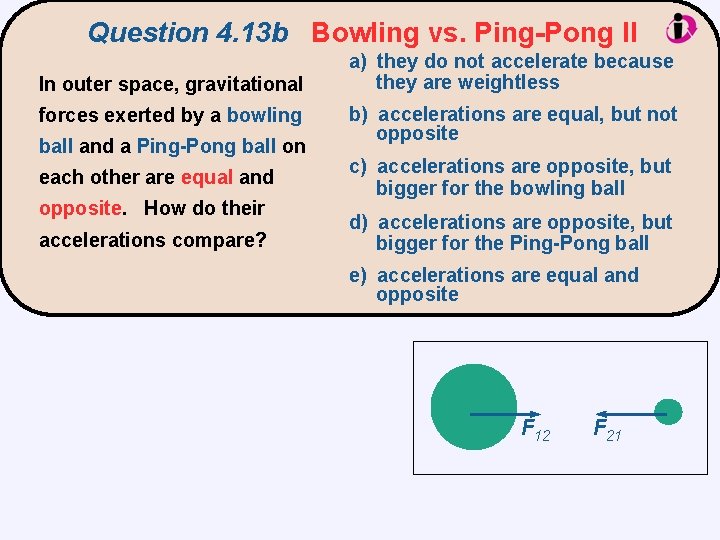 Question 4. 13 b Bowling vs. Ping-Pong II In outer space, gravitational forces exerted