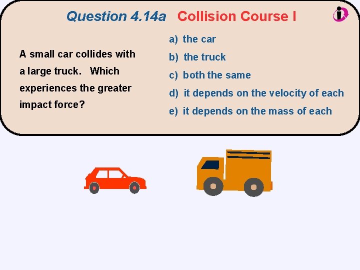 Question 4. 14 a Collision Course I a) the car A small car collides