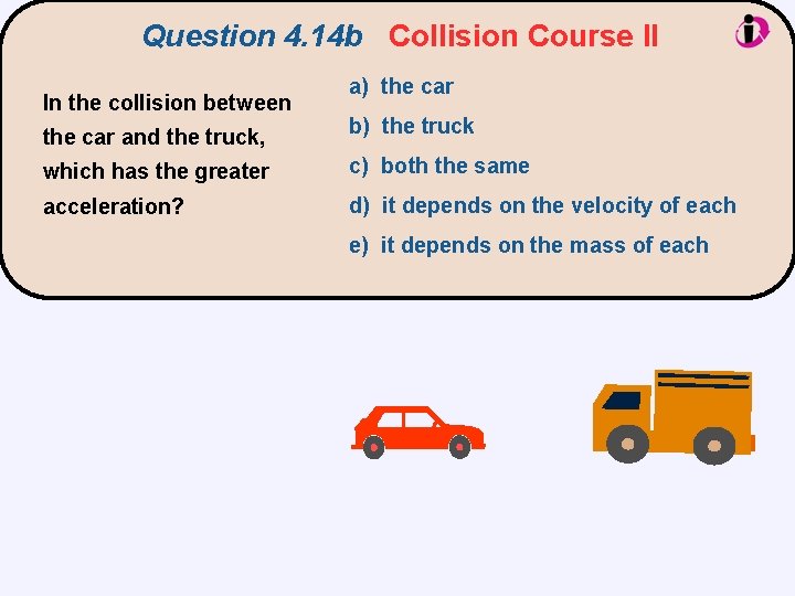 Question 4. 14 b Collision Course II In the collision between the car and