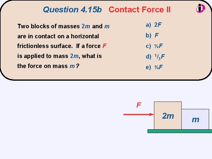 Question 4. 15 b Contact Force II Two blocks of masses 2 m and