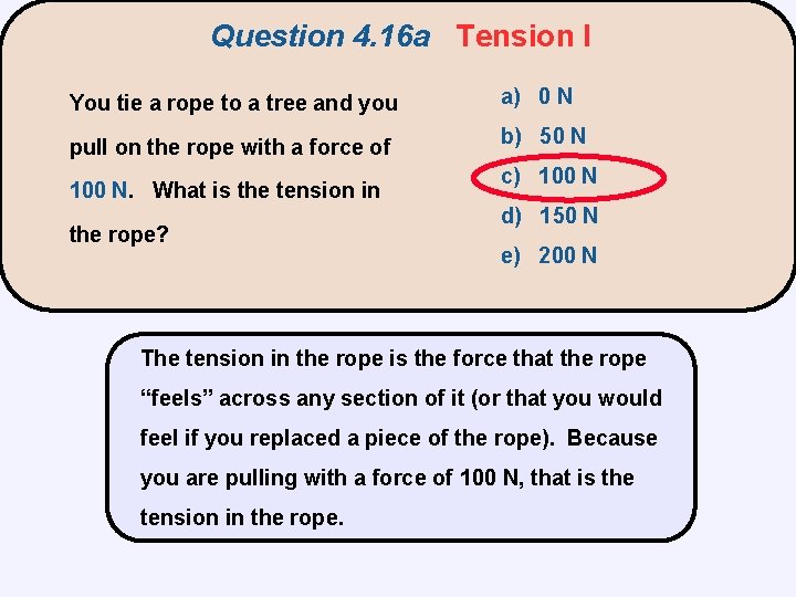 Question 4. 16 a Tension I You tie a rope to a tree and