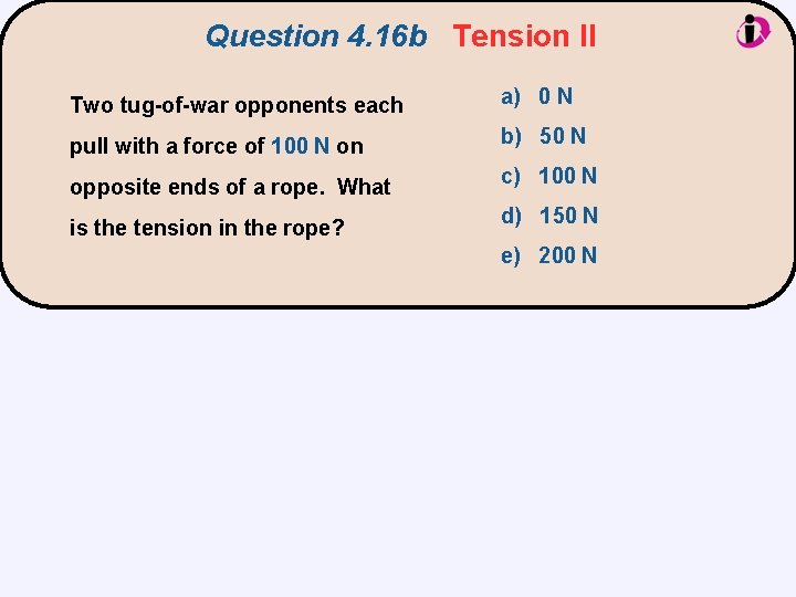 Question 4. 16 b Tension II Two tug-of-war opponents each a) 0 N pull