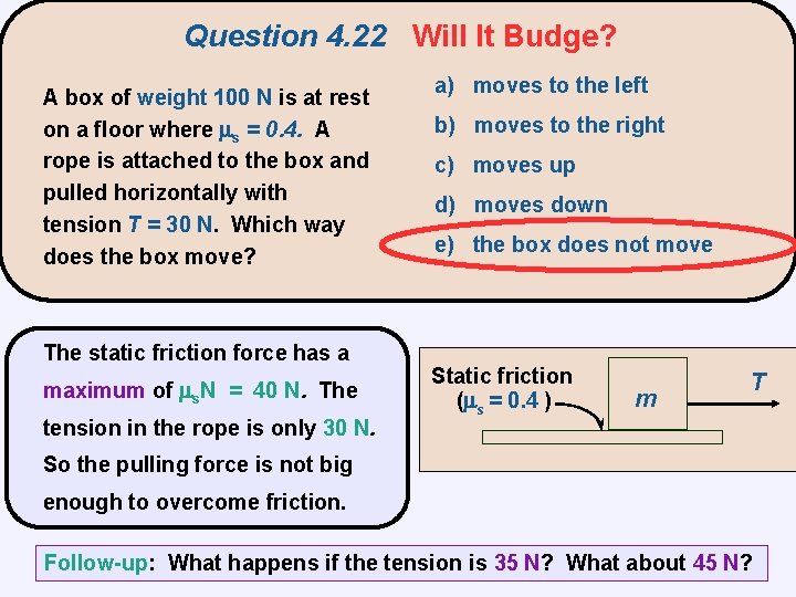 Question 4. 22 Will It Budge? A box of weight 100 N is at