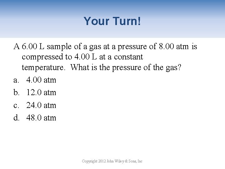 Your Turn! A 6. 00 L sample of a gas at a pressure of