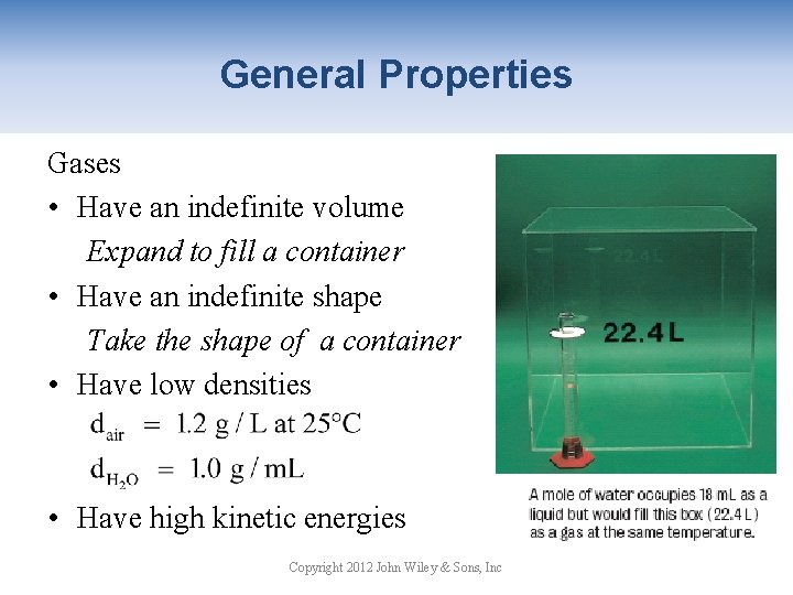 General Properties Gases • Have an indefinite volume Expand to fill a container •