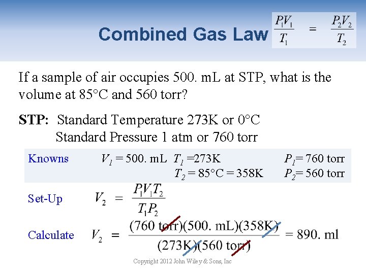 Combined Gas Law If a sample of air occupies 500. m. L at STP,