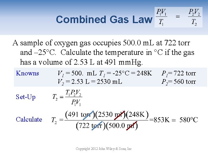 Combined Gas Law A sample of oxygen gas occupies 500. 0 m. L at