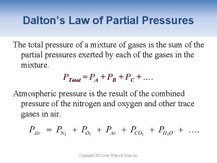 Dalton’s Law of Partial Pressures The total pressure of a mixture of gases is