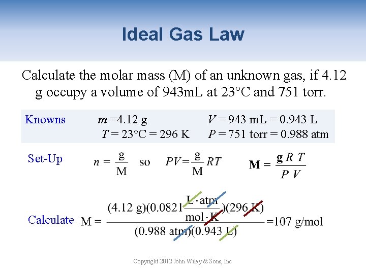 Ideal Gas Law Calculate the molar mass (M) of an unknown gas, if 4.