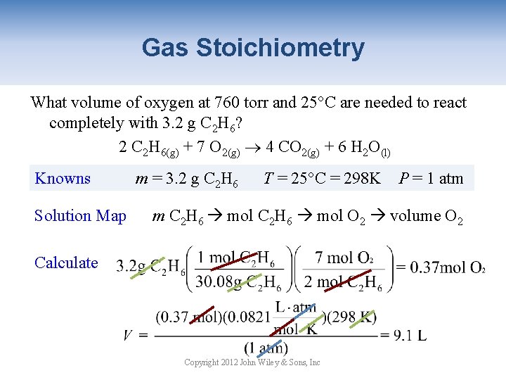 Gas Stoichiometry What volume of oxygen at 760 torr and 25°C are needed to