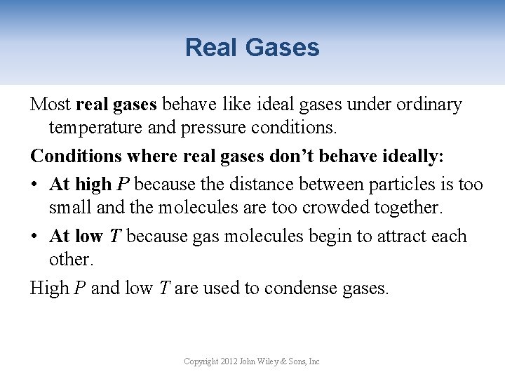 Real Gases Most real gases behave like ideal gases under ordinary temperature and pressure