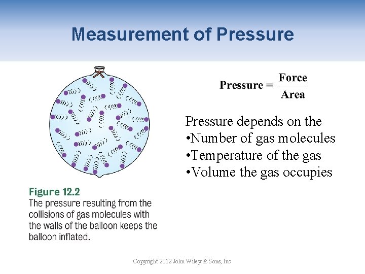Measurement of Pressure depends on the • Number of gas molecules • Temperature of