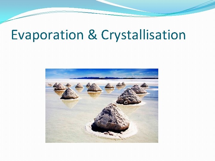 Evaporation & Crystallisation 