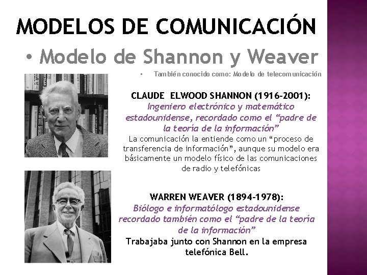 MODELOS DE COMUNICACIÓN • Modelo de Shannon y Weaver • También conocido como: Modelo