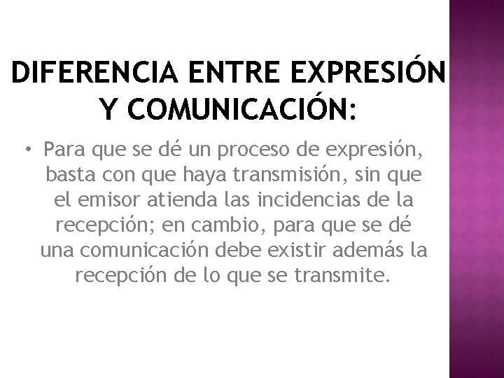 DIFERENCIA ENTRE EXPRESIÓN Y COMUNICACIÓN: • Para que se dé un proceso de expresión,
