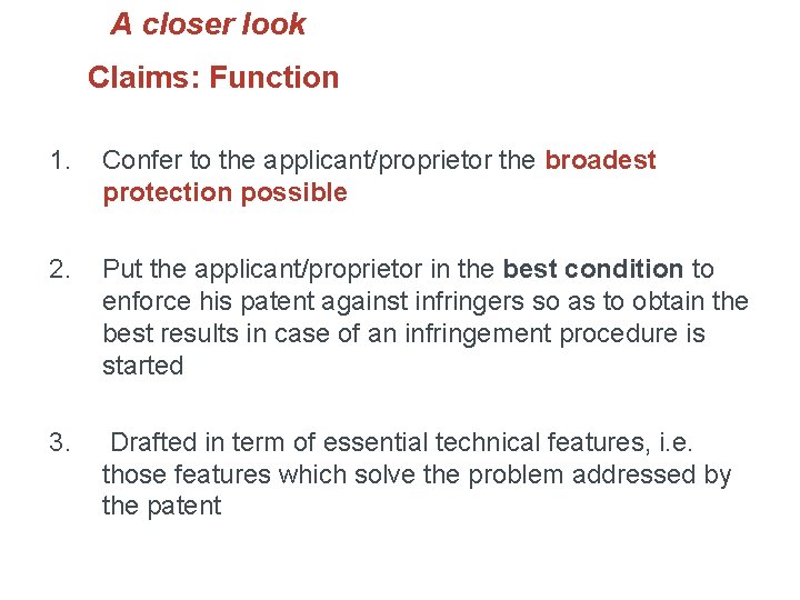A closer look Claims: Function 1. Confer to the applicant/proprietor the broadest protection possible
