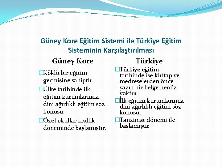 Güney Kore Eğitim Sistemi ile Türkiye Eğitim Sisteminin Karşılaştırılması Güney Kore Türkiye �Türkiye eğitim