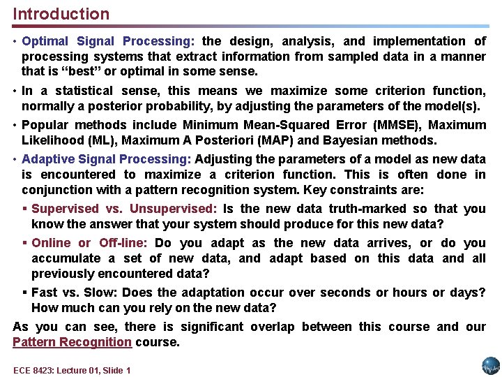 Introduction • Optimal Signal Processing: the design, analysis, and implementation of processing systems that