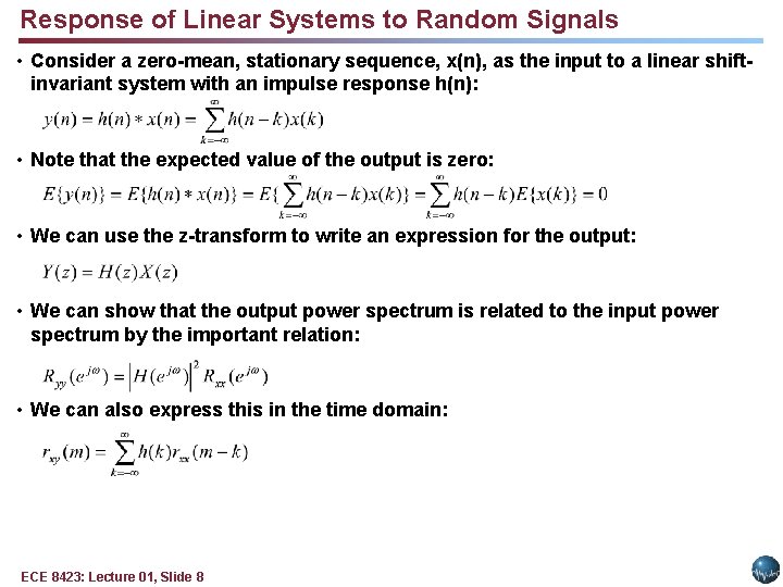 Response of Linear Systems to Random Signals • Consider a zero-mean, stationary sequence, x(n),