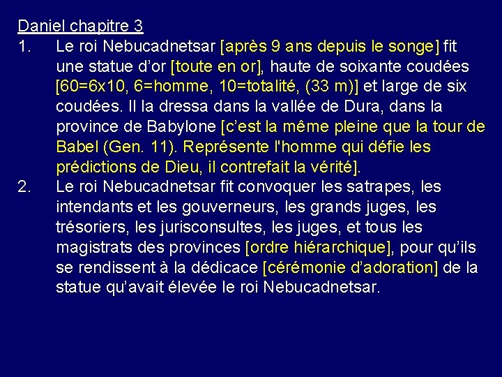 Daniel chapitre 3 1. Le roi Nebucadnetsar [après 9 ans depuis le songe] fit