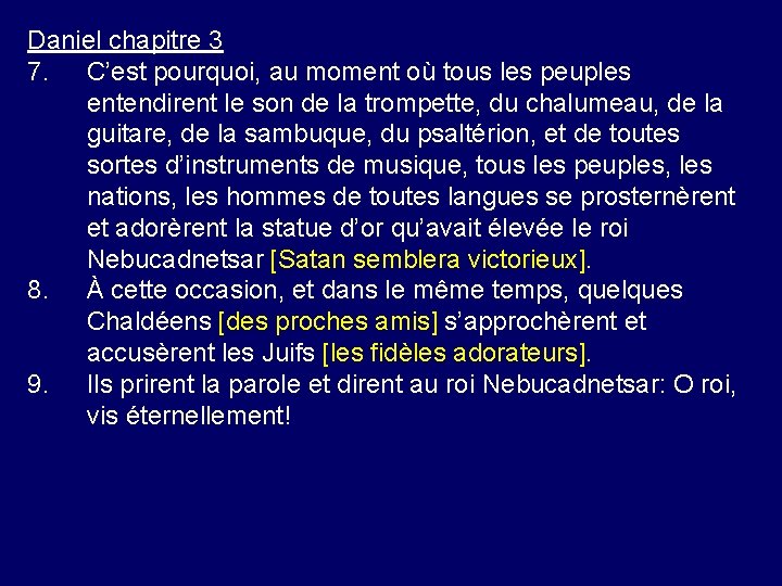 Daniel chapitre 3 7. C’est pourquoi, au moment où tous les peuples entendirent le