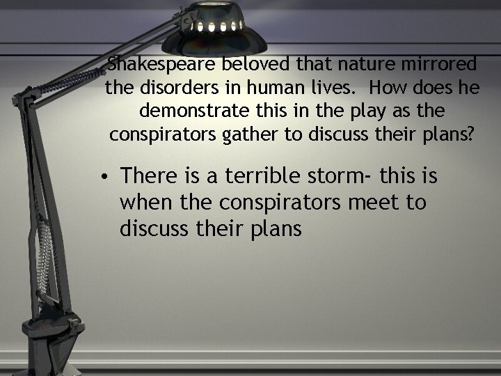 Shakespeare beloved that nature mirrored the disorders in human lives. How does he demonstrate