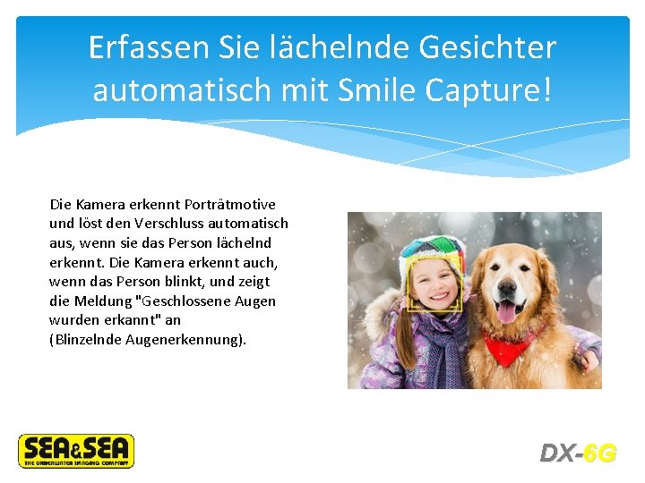 Erfassen Sie lächelnde Gesichter automatisch mit Smile Capture! Die Kamera erkennt Porträtmotive und löst