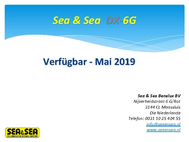 Sea & Sea DX-6 G Verfügbar - Mai 2019 Sea & Sea Benelux BV