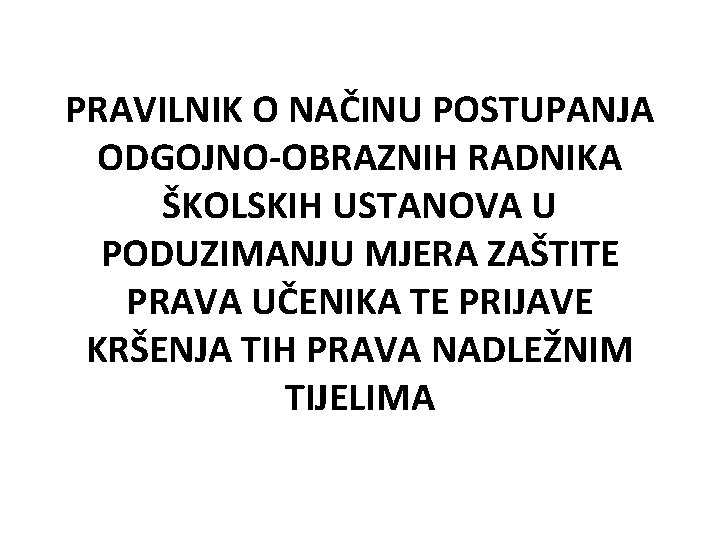 PRAVILNIK O NAČINU POSTUPANJA ODGOJNO-OBRAZNIH RADNIKA ŠKOLSKIH USTANOVA U PODUZIMANJU MJERA ZAŠTITE PRAVA UČENIKA