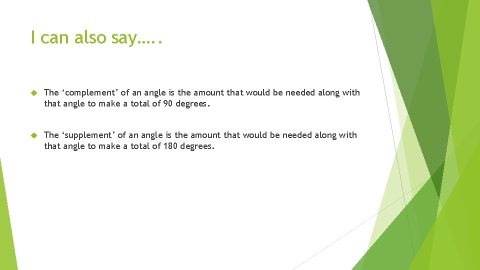 I can also say…. . The ‘complement’ of an angle is the amount that