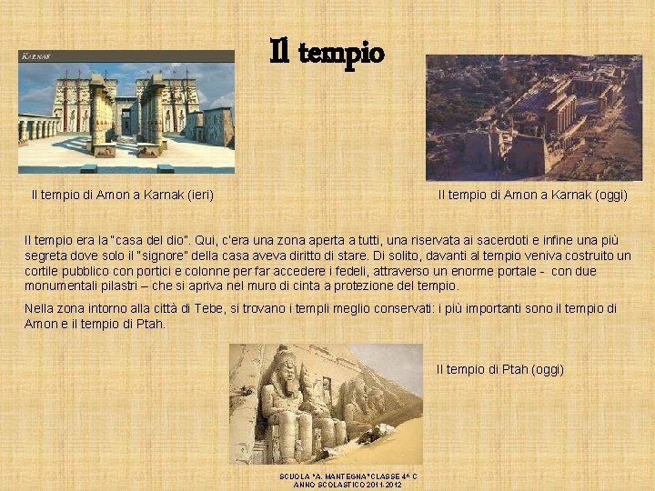 Il tempio di Amon a Karnak (ieri) Il tempio di Amon a Karnak (oggi)