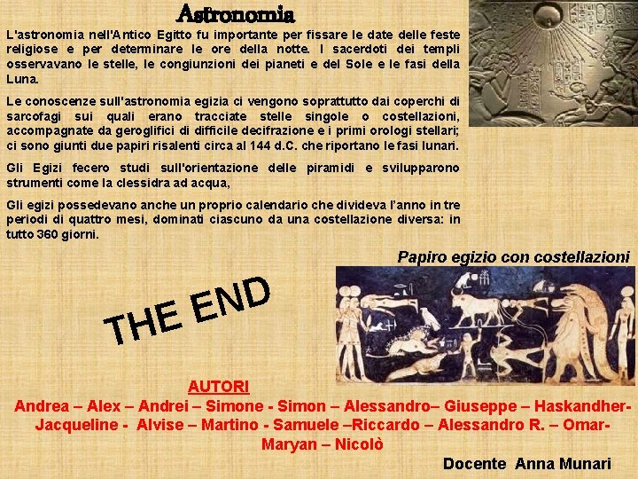 Astronomia L'astronomia nell'Antico Egitto fu importante per fissare le date delle feste religiose e