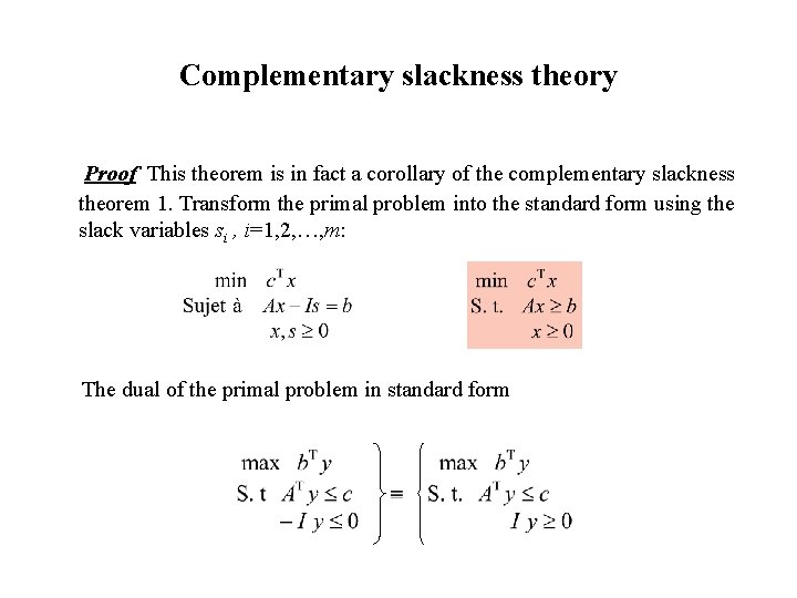 Complementary slackness theory Proof This theorem is in fact a corollary of the complementary