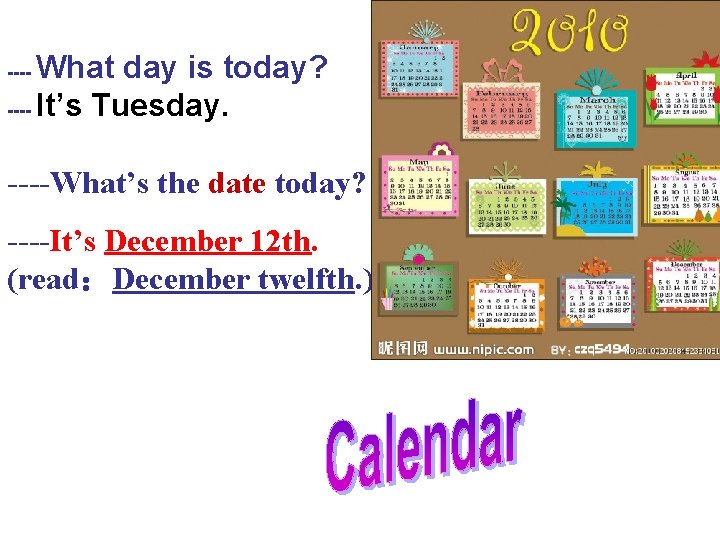 What day is today? ---- It’s Tuesday. ----What’s the date today? ----It’s December 12