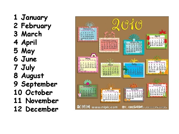 1 January 2 February 3 March 4 April 5 May 6 June 7 July