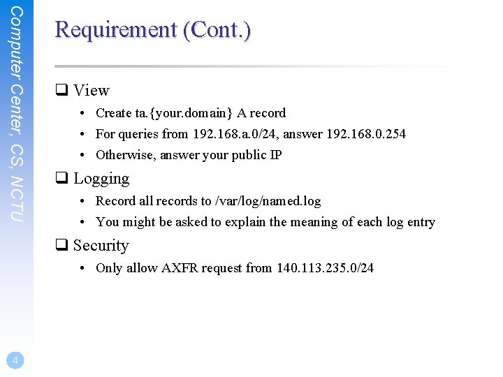 Computer Center, CS, NCTU Requirement (Cont. ) q View • Create ta. {your. domain} Computer Center, CS, NCTU Requirement (Cont. ) q View • Create ta. {your. domain}