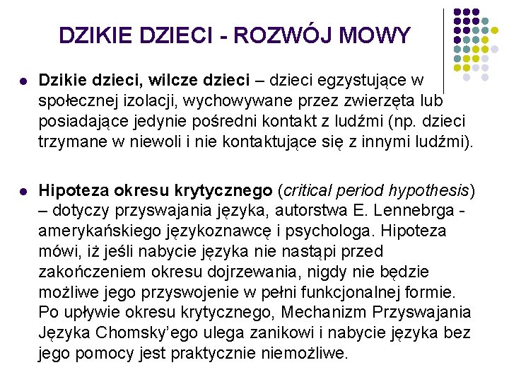 DZIKIE DZIECI - ROZWÓJ MOWY l Dzikie dzieci, wilcze dzieci – dzieci egzystujące w